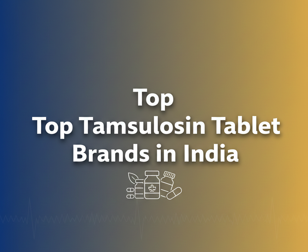 Top Tamsulosin Tablet Brands in India